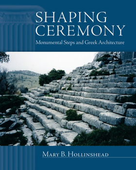 Paperback Shaping Ceremony: Monumental Steps and Greek Architecture Book