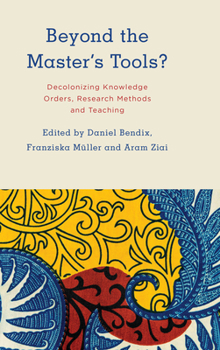 Paperback Beyond the Master's Tools?: Decolonizing Knowledge Orders, Research Methods and Teaching Book