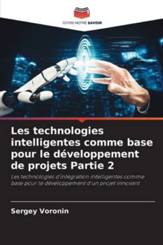 Les technologies intelligentes comme base pour le développement de projets Partie 2 (French Edition)