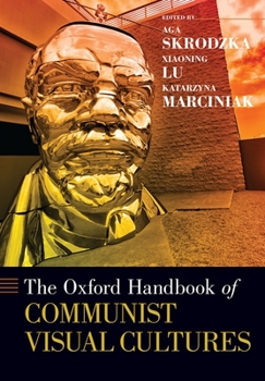 Hardcover The Oxford Handbook of Communist Visual Cultures Book
