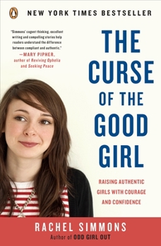 Paperback The Curse of the Good Girl: Raising Authentic Girls with Courage and Confidence Book