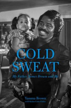 Hardcover Cold Sweat: My Father James Brown and Me Book