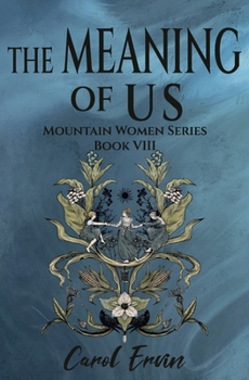 The Meaning of Us - Book #8 of the Mountain Women