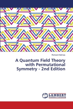 Paperback A Quantum Field Theory with Permutational Symmetry - 2nd Edition Book