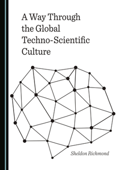 Hardcover A Way Through the Global Techno-Scientific Culture Book