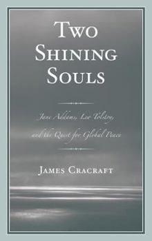 Hardcover Two Shining Souls: Jane Addams, Leo Tolstoy, and the Quest for Global Peace Book
