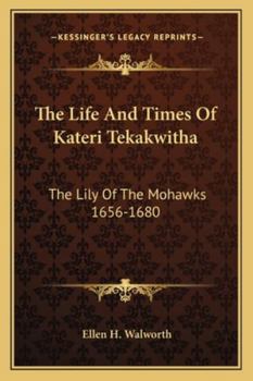 The Life And Times Of Kateri Tekakwitha