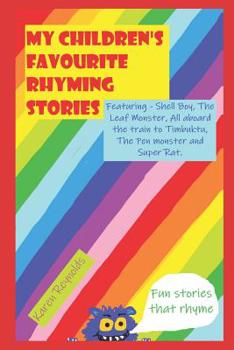 Paperback My children's favourite rhyming stories: Fun short stories that rhyme - featuring: Shell Boy, The Pen Monster, Super Rat, The Leaf Monster and All abo Book