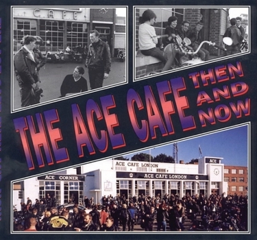 Paperback The Ace Cafe: Then and Now Book