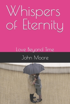 Paperback Whispers of Eternity: Love Beyond Time Book