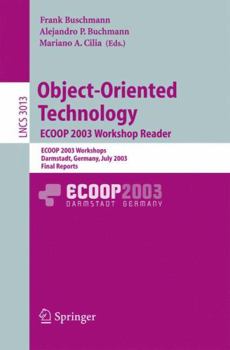 Paperback Object-Oriented Technology. Ecoop 2003 Workshop Reader: Ecoop 2003 Workshops, Darmstadt, Germany, July 21-25, 2003, Final Reports Book