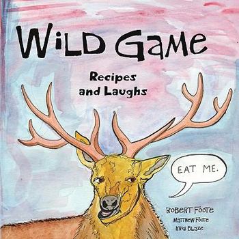Paperback Wild Game: Recipes and Laughs Book