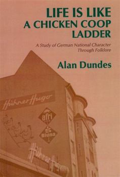 Paperback Life Is Like a Chicken COOP Ladder: A Study of German National Character Through Folklore Book