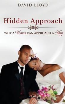 Paperback Hidden Approach: Why A Woman Can Approach A Man Book