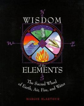 Paperback Wisdom of the Elements: The Sacred Wheel of Earth, Air, Fire and Water Book
