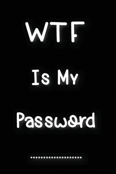 WTF Is My Password: Password Log Book And Internet Password Alphabetical Pocket Size Small Organizer Black Frame 6" x 9"  Black For Men Women