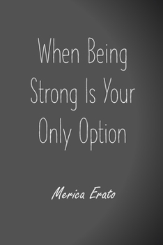 Paperback When Being Strong Is Your Only Option Book