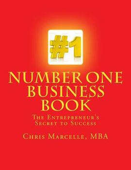 Number One Business Book, the Entrepreneur's Secret to Success: Step One Building a Firm Foundation