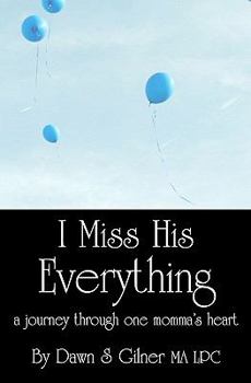 Paperback I Miss His Everything: a journey through one momma's heart Book