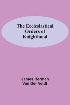 Paperback The Ecclesiastical Orders Of Knighthood Book