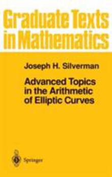 Advanced Topics in the Arithmetic of Elliptic Curves (Graduate Texts in Mathematics) - Book #151 of the Graduate Texts in Mathematics