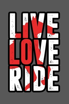 Live Love Ride: Notebook | Dotgrid Journal | Writing Diary Book | Planer | Horse, Live Love Ride, Riding, Animal, Sport, Hobby | Doted -  Gift Idea ... Riding Lovers, 120 Pages Size 6x9" (Din. A5)