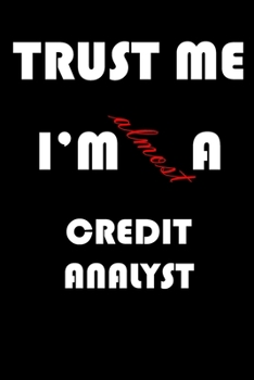 Paperback Trust Me I'm Almost Credit analyst: A Journal to organize your life and working on your goals: Passeword tracker, Gratitude journal, To do list, Fligh Book