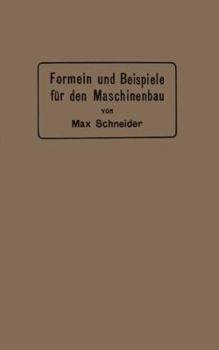 Paperback Formeln Und Beispiele Für Den Maschinenbau: Ein Hilfsbuch Für Den Unterricht Mit Besonderer Berücksichtigung Der Technischen Mittelschulen [German] Book