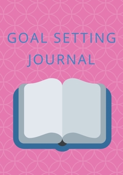 Paperback Goal Setting Journal: Goal Setting Planner & Journal / Notebook: A Productivity Planner and Motivational Book - Goal Journal and Commit Plan Book