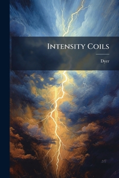 Paperback Intensity Coils: How Made And How Used Book