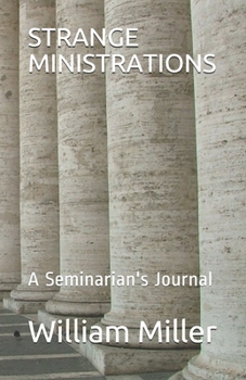 Paperback Strange Ministrations: A Seminarian's Journal Book
