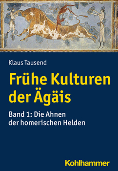 Paperback Fruhe Kulturen Der Agais: Bd. 1: Die Ahnen Der Homerischen Helden [German] Book