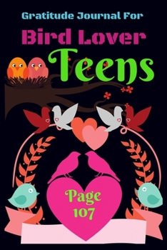 Gratitude Journal for Bird Lover Teens: Daily Gratitude Journal For Teens to Write, Draw In. Fun Diary, Happy Dreams for Birthday Gift