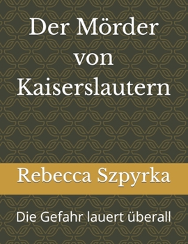 Paperback Der Mörder von Kaiserslautern: Die Gefahr lauert überall [German] Book