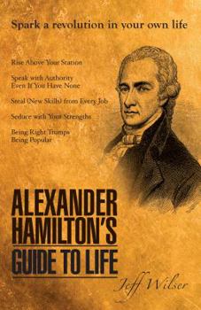 Paperback Alexander Hamilton's Guide to Life Book