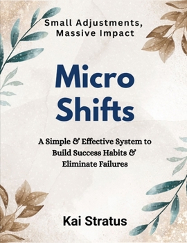 Paperback Micro Shifts: A Simple & Effective System to Build Success Habits & Eliminate Failures Book