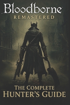 Paperback Bloodborne Remastered - The Complete Hunter's Guide Book