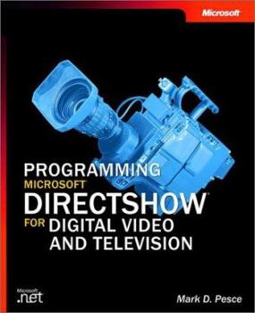 Paperback Programming Microsofta Directshowa for Digital Video and Television [With CDROM] Book