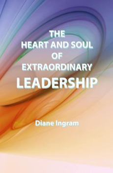 Paperback The Heart and Soul of Extraordinary Leadership Book