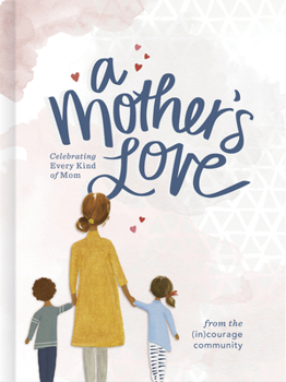 Hardcover A Mother's Love: Celebrating Every Kind of Mom Book