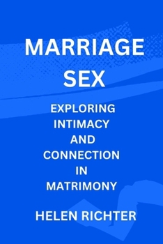 Paperback Marriage Sex: Exploring Intimacy and Connection in Matrimony Book