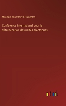 Hardcover Conférence international pour la détermination des unités électriques [French] Book