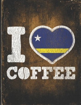 I Heart Coffee: Curacao Flag I Love Curaaoan Coffee Tasting, Dring & Taste  Undated Planner Daily Weekly Monthly Calendar Organizer Journal