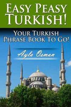 Paperback Easy Peasy Turkish! Your Turkish Phrase Book To Go! Book