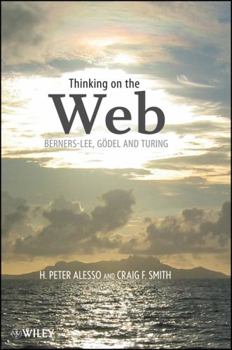 Paperback Thinking on the Web: Berners-Lee, Gödel, and Turing Book