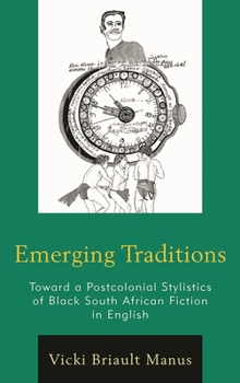 Hardcover Emerging Traditions: Toward a Postcolonial Stylistics of Black South African Fiction in English Book