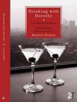Paperback Drinking with Dorothy: A Comedy in Ten Scenes by Cecily O'Neill Inspired by the Work of Dorothy Parker Book