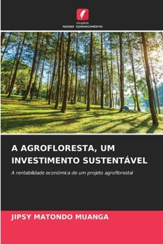 A Agrofloresta, Um Investimento Sustentável (Portuguese Edition)