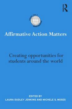 Hardcover Affirmative Action Matters: Creating Opportunities for Students Around the World Book