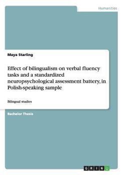 Effect of Bilingualism on Verbal Fluency Tasks and a Standardized Neuropsychological Assessment Battery, in Polish-Speaking Sample